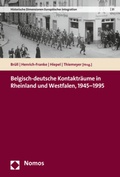 Cover: Belgisch-deutsche Kontaktr&auml;ume in Rheinland und Westfalen, 1945-1995 - Nomos