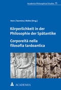 Cover: K&ouml;rperlichkeit in der Philosophie der Sp&auml;tantike. Corporeit&agrave; nella filosofia tardoantica - academia