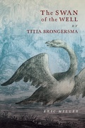 Cover: Swan of the Well by Titia Brongersma - McGill-Queen's University Press