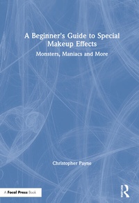 Abbildung von: A Beginner's Guide to Special Makeup Effects - Routledge