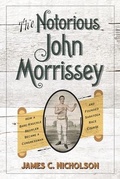 Cover: The Notorious John Morrissey - The University Press of Kentucky