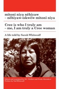 Cover: Mitoni Niya Nehiyaw / Cree Is Who I Am - University of Manitoba Press