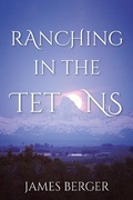 Cover: Ranching in the Tetons - BOOKBABY