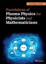 Cover: Foundations of Plasma Physics for Physicists and Mathematicians - Wiley