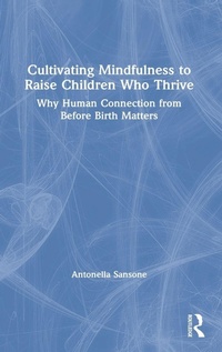 Abbildung von: Cultivating Mindfulness to Raise Children Who Thrive - Routledge