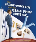 Cover: The Upside-Down Boy and the Israeli Prime Minister - Kar-Ben Publishing