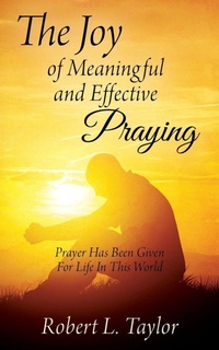Enlarge image Cover: The Joy of Meaningful and Effective Praying - Outskirts Press
