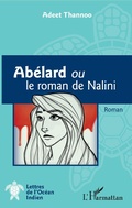 Cover: Ab&eacute;lard ou le roman de Nalini - Lettres de l'Oc&eacute;an Indien