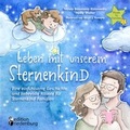 Cover: Leben mit unserem Sternenkind - Eine einf&uuml;hlsame Geschichte und liebevolle Rituale f&uuml;r Sternenkind-Familien - edition riedenburg e.U.