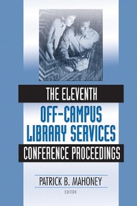 Enlarge image Cover: The Eleventh Off-Campus Library Services Conference Proceedings - Routledge