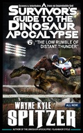 Cover: A Survivor's Guide to the Dinosaur Apocalypse, Episode Six: "The Low Rumble of Distant Thunder" - A Survivor's Guide to the Dinosaur Apocalypse