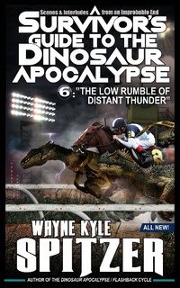 Enlarge image Cover: A Survivor's Guide to the Dinosaur Apocalypse, Episode Six: "The Low Rumble of Distant Thunder" - A Survivor's Guide to the Dinosaur Apocalypse