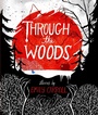Cover: Through the Woods - Margaret K. McElderry Books