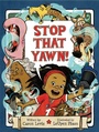 Cover: Stop That Yawn! - Atheneum Books for Young Readers