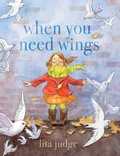 Cover: When You Need Wings - Atheneum Books for Young Readers