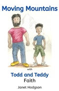 Cover: Moving Mountains with Todd and Teddy Faith (The Todd and Teddy series, #2) - The Todd and Teddy series