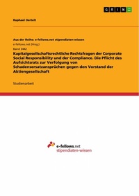 Abbildung von: Kapitalgesellschaftsrechtliche Rechtsfragen der Corporate Social Responsibility und der Compliance. Die Pflicht des Aufsichtsrats zur Verfolgung von Schadensersatzansprüchen gegen den Vorstand der Aktiengesellschaft - GRIN Verlag