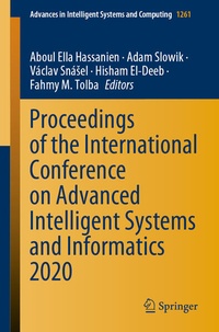 Enlarge image Cover: Proceedings of the International Conference on Advanced Intelligent Systems and Informatics 2020 - Springer