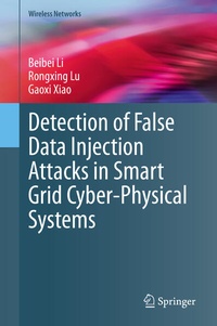 Enlarge image Cover: Detection of False Data Injection Attacks in Smart Grid Cyber-Physical Systems - Springer