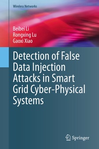 Enlarge image Cover: Detection of False Data Injection Attacks in Smart Grid Cyber-Physical Systems - Springer