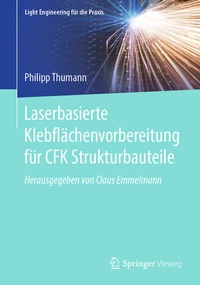 Abbildung von: Laserbasierte Klebflächenvorbereitung für CFK Strukturbauteile - Springer Vieweg
