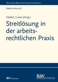 Abbildung von: Streitlösung in der arbeitsrechtlichen Praxis - Fachmedien Recht und Wirtschaft