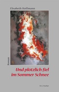 Cover: Und pl&ouml;tzlich fiel im Sommer Schnee - Fischer, R. G.