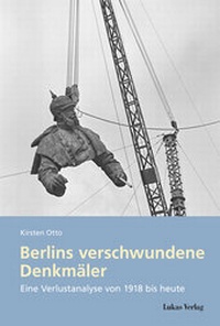 Abbildung von: Berlins verschwundene Denkmäler - Lukas Verlag für Kunst- und Geistesgeschichte