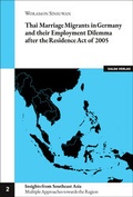 Cover: Thai Marriage Migrants in Germany and their Employment Dilemma after the Residence Act of 2005 - Galda Verlag