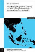 Cover: Thai Marriage Migrants in Germany and their Employment Dilemma after the Residence Act of 2005 - Galda Verlag