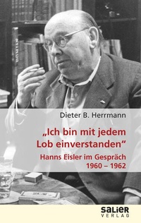 Abbildung von: "Ich bin mit jedem Lob einverstanden" - Hanns Eisler im Gespräch 1960-1962 - Salier Verlag