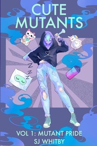 Enlarge image Cover: Cute Mutants Vol 1 - SJ Whitby