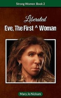 Cover: Eve, the First (Liberated) Woman - Saguaro Books, LLC