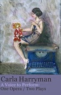 Cover: A Voice to Perform: One Opera / Two Plays - Splitlevel Texts