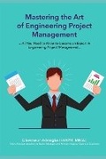 Cover: MASTERING the ART of PROJECT MANAGEMENT ENGINEERING - Kindle Direct Publishing