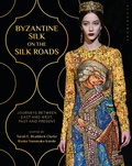 Cover: Byzantine Silk on the Silk Roads - Bloomsbury Visual Arts