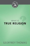 Cover: What is True Religion? - Reformation Heritage Books