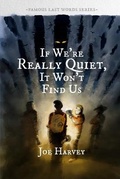 Cover: If We're Really Quiet, It Won't Find Us - Milford House Press