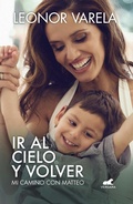 Cover: Ir al cielo y volver. Mi camino con Matteo / To Heaven and back. My journey with Matteo - Vergara