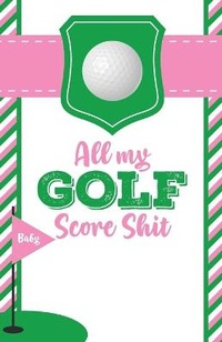 Abbildung von: All My Golf Score Shit - Patricia Larson