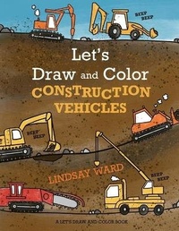 Enlarge image Cover: Let's Draw and Color Construction Vehicles - Critter Lit Press