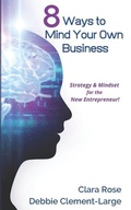 Cover: 8 Ways To Mind Your Own Business - Rosedale Publishing