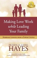 Cover: Making Love Work While Leading Your Family - Lentz Leadership Institute LLC