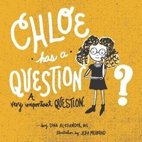 Enlarge image Cover: Chloe has a Question, A Very Important Question - Educate & Empower Kids