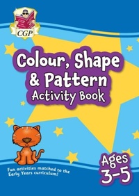 Enlarge image Cover: Colour, Shape & Pattern Maths Activity Book for Ages 3-5 - Coordination Group Publications Ltd (CGP)