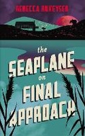 Cover: The Seaplane on Final Approach - Granta Books