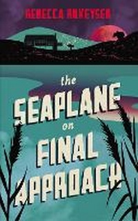 Abbildung von: The Seaplane on Final Approach - Granta Books