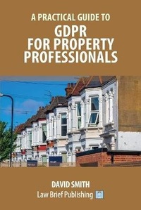 Abbildung von: A Practical Guide to GDPR for Property Professionals - Law Brief Publishing