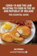 Cover: Covid-19 and the Law Relating to Food in the UK and Republic of Ireland - The Essential Guide - Law Brief Publishing