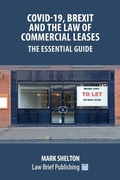 Cover: Covid-19, Brexit and the Law of Commercial Leases - The Essential Guide - Law Brief Publishing